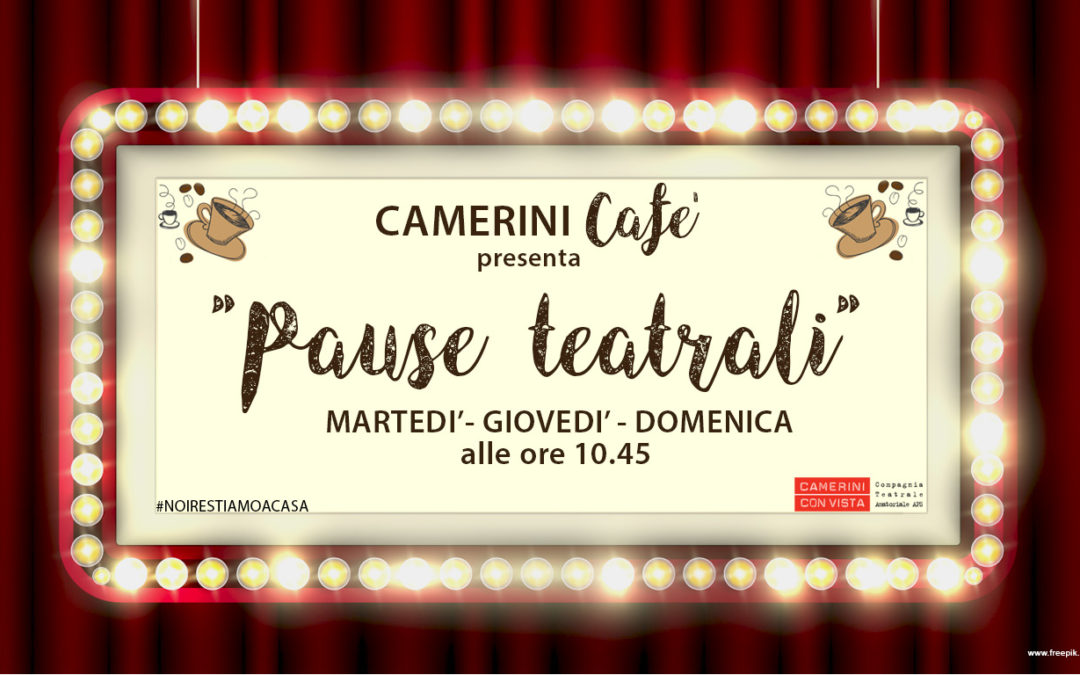 CAMERINI Cafè “Pause Teatrali”